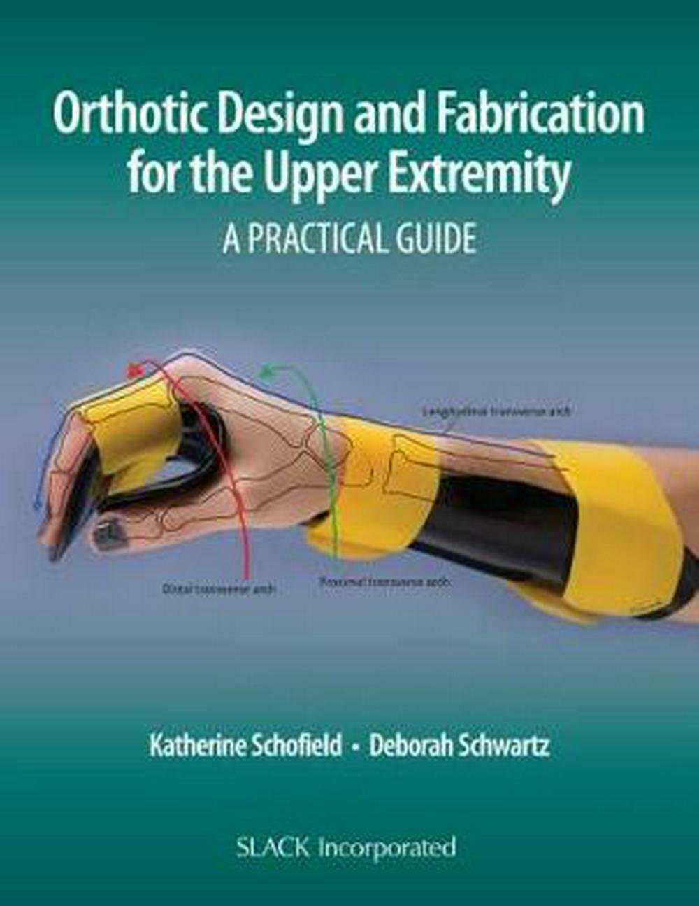 Orthotic Design and Fabrication for the Upper Extremity: A Practical Guide